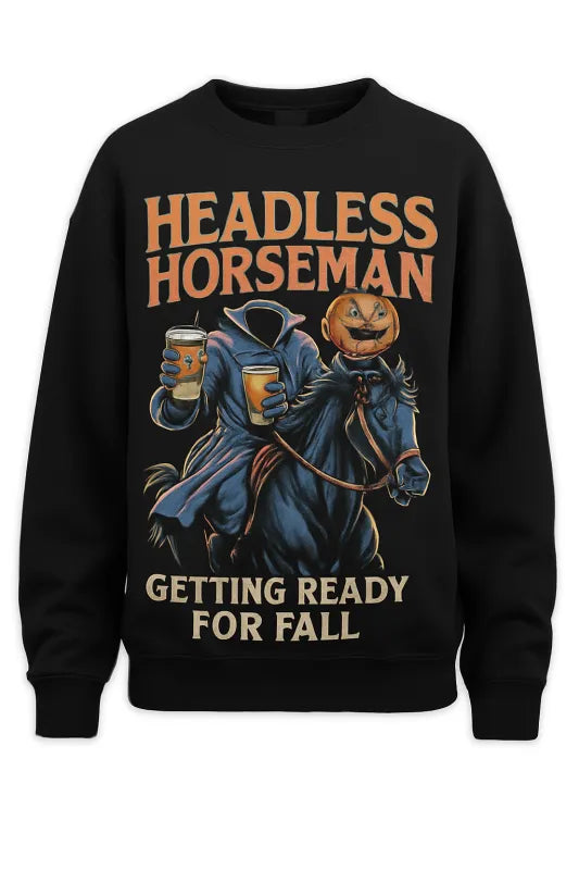 Halloween Headless Horseman Halloween Lattes Fall Unisex Sweatshirt